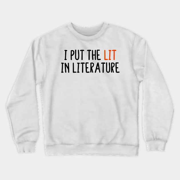 I Put The LIT In Literature Crewneck Sweatshirt by BijStore